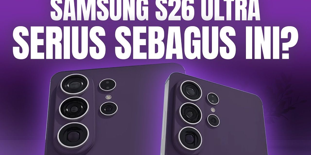 Evolusi Flagship Samsung: Apa Yang Di Tawarkan Galaxy S26?