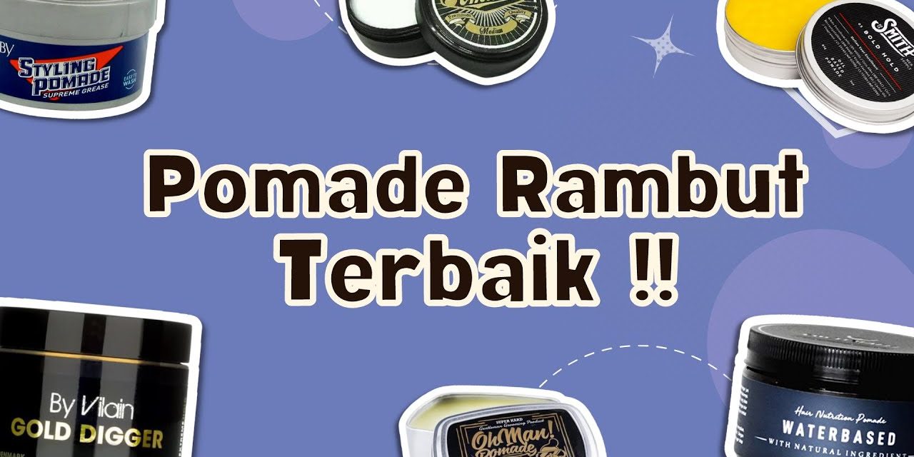 Pomade Rambut Membentuk Gaya Rambut Agar Tetap Rapi