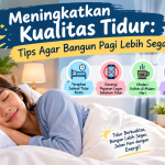 Meningkatkan Kualitas Tidur: Tips Agar Bangun Pagi Lebih Segar