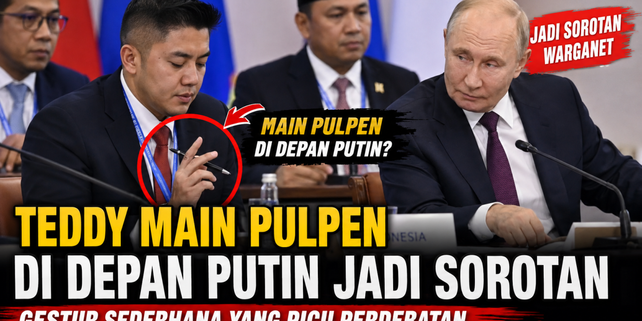 Teddy Main Pulpen Di Depan Putin Jadi Sorotan, Ini Penghinaan!